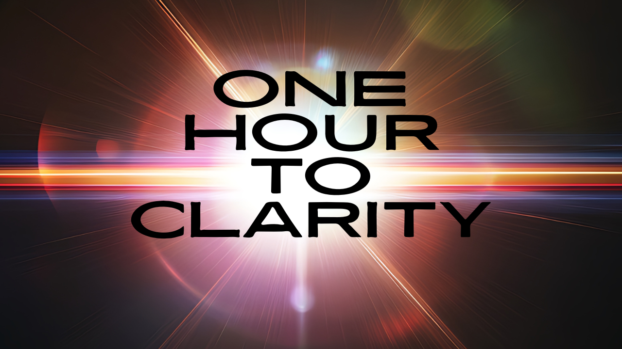 One Hour to Clarity: Guidance Session