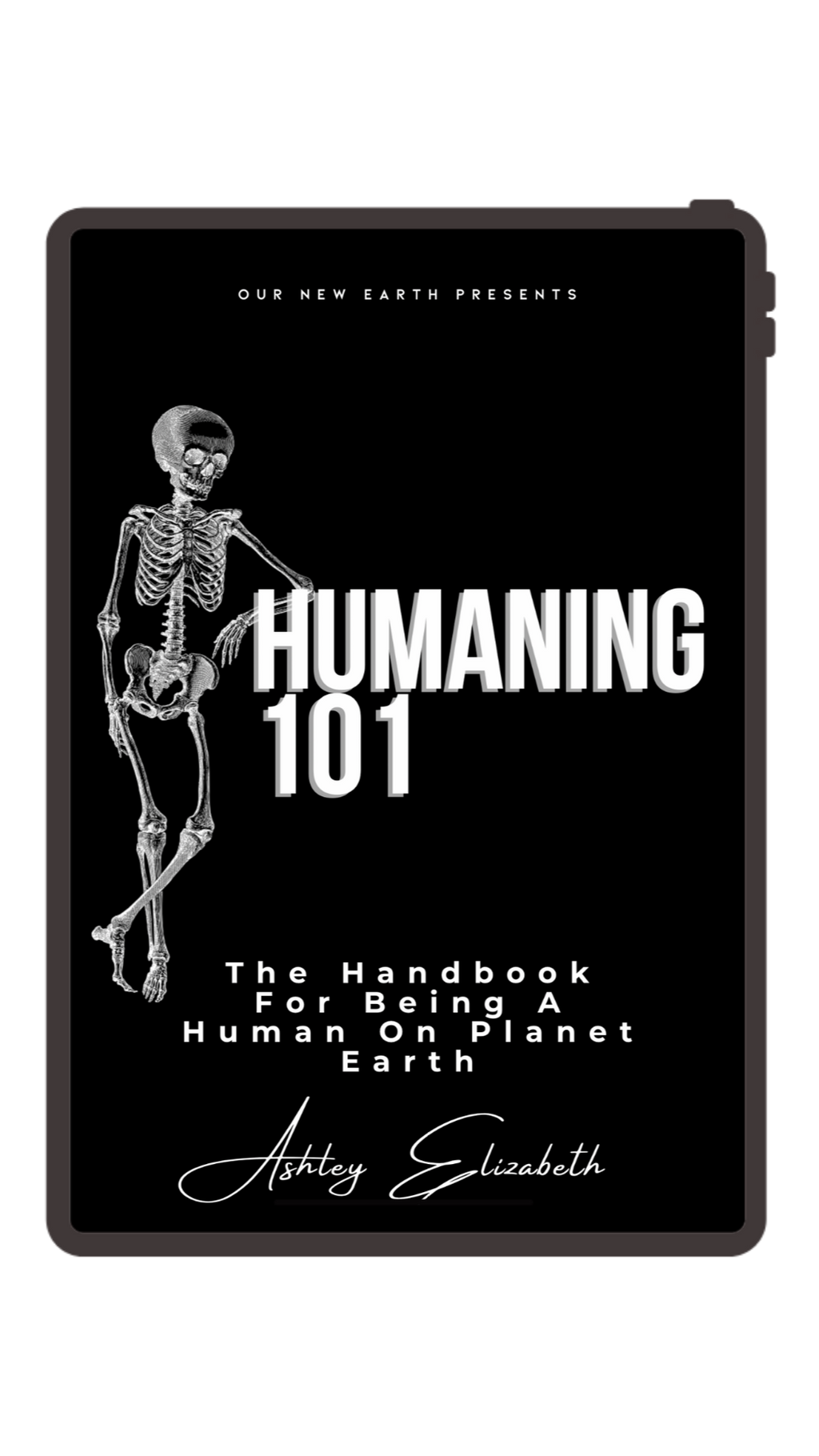 Humaning 101: The Handbook For Being A Human On Planet Earth
