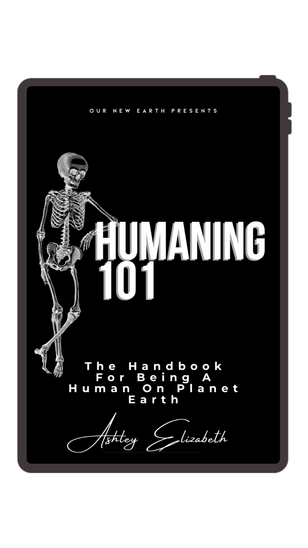 Humaning 101: The Handbook For Being A Human On Planet Earth