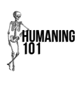 Humaning 101: The Course For Humans On Earth