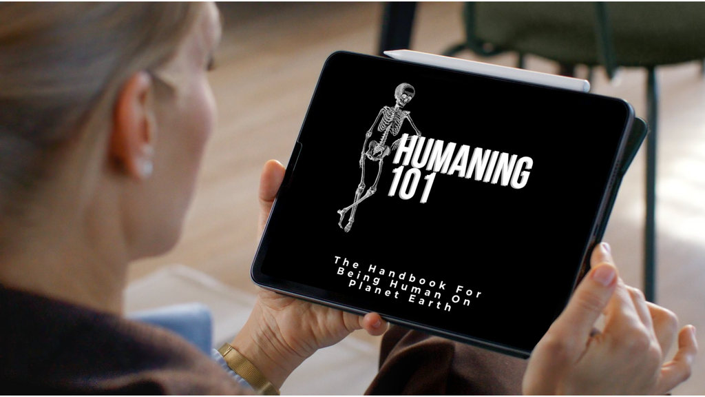 Humaning 101: The Handbook For Being Human On Planet Earth